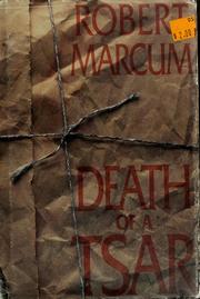 Cover of: Death of a tsar by Robert Marcum