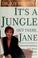 Cover of: It's a jungle out there, Jane