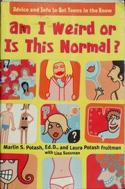 Cover of: Am I weird or is this normal?: advice and info to get teens in the know