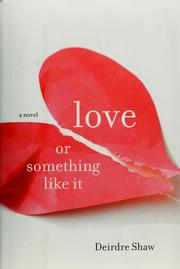 Cover of: Love or something like it: a novel