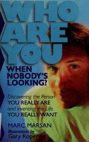 Cover of: Who are you when nobody's looking? by Marc Marsan