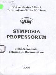 Cover of: Symposia Professorum. Seria Biblioteconomie. Informare. Documentare: 2006: Materialele sesiuni şt. din 21 octombrie 2005