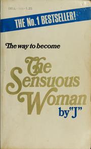 Cover of: The sensuous woman: the first how-to book for the female who yearns to be all woman