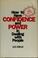 Cover of: How to have confidence and power in dealing with people