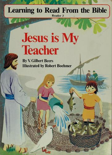 Jesus is my teacher by Beers, V. Gilbert
