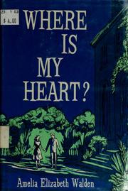 Cover of: Where is my heart? by Amelia Elizabeth Walden