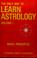 Cover of: The only way to...learn astrology, volume I