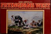 Cover of: Sam Arnold's Fryingpans West by Arnold, Sam
