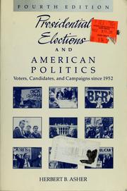 Cover of: Presidential elections and American politics by Herbert B. Asher