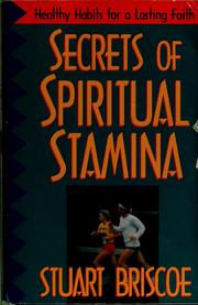Cover of: Secrets of spiritual stamina by D. Stuart Briscoe