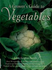 Cover of: A grower's guide to vegetables by John Fenton-Smith