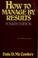 Cover of: How to manage by results