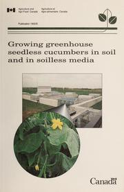 Cover of: Growing greenhouse seedless cucumbers in soil and in soilless media