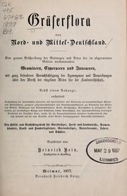 Cover of: Gräserflora von Nord- und Mittel-Deutschland: eine genaue Beschreibung der Gattungen und Arten der im obgennanten Gebiete vorkommenden, Gramineen, Cyperaceen und Juncaceen, mit ganz besonerer Berücksichtigung der Synonymen und Bemerkungen über den Werth der einzelnen Arten für die Landwirthschaft, nebst einem Anhange