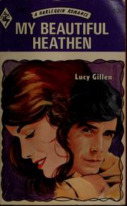 Cover of: MY BEAUTIFUL HEATHEN by Lucy Gillen