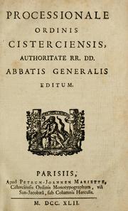 Processionale ordinis Cisterciensis authoritate RR. DD. Abbatis Generalis editum by Catholic Church