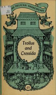 Cover of: The history of Troilus and Cressida by William Skakespeare ; edited by Virgil K. Whitaker