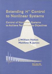 Cover of: Extending H-infinity Control to Nonlinear Systems: Control of Nonlinear Systems to Achieve Performance Objectives (Advances in Design and Control)