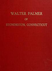 Walter Palmer of Charlestown and Rehoboth, Massachusetts and Stonington, Connecticut by Doris Palmer Buys