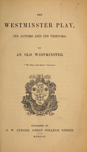 Cover of: The Westminster play: its actors and its visitors