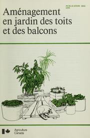 Cover of: Aménagement en jardin des toits et des balcons by Canada. Ministère de l'agriculture