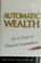 Cover of: Automatic wealth