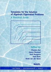 Cover of: Templates for the Solution of Algebraic Eigenvalue Problems: A Practical Guide (Software, Environments and Tools)