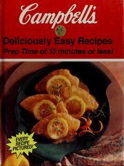 Cover of: Campbell's deliciously easy recipes: prep time of 15 minutes or less!