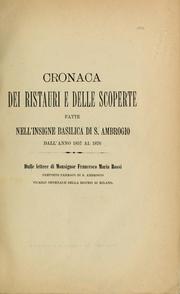 Cover of: Cronaca dei ristauri e delle scoperte fatte nell'insigne basilica di S. Ambrogio dall'anno 1857 al 1876 by Francesco Maria Rossi, Francesco Maria Rossi