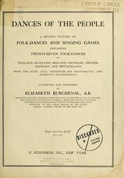 Cover of: Dances of the people: a second volume of Folk-dances and singing games; containing twenty-eight folk-dances of the United States, Ireland, England, Scotland, Norway, Sweden, Denmark, Finland, Germany, and Switzerland; with the music, full directions for performance and numerous illustrations