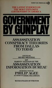 Cover of: Government by gunplay: assassination conspiracy theories from Dallas to today
