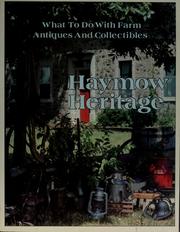 Cover of: Haymow heritage: what to do with farm antiques and collectibles