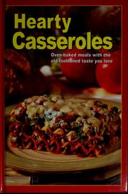 Cover of: Hearty casseroles: oven-baked meals with the old-fashioned taste you love