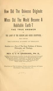 Cover of: How did the universe originate and when did the world become a habitable earth?: The true answer in the light of the Hebrew and Greek Scriptures