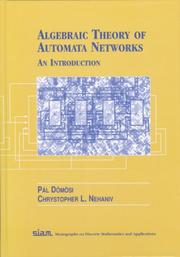 Cover of: Algebraic Theory of Automata Networks (SIAM Monographs on Discrete Mathematics and Applications, 11) (Monographs on Discrete Mathematics and Applications) by Pál Dõmõsi, Chrystopher L. Nehaniv
