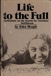Cover of: Life to the full: reflections on the search for Christian fulfillment