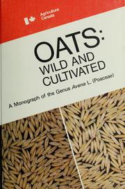 Cover of: Oats: Wild and cultivated : a monograph of the genus Avena L. (Poaceae) (Monograph - Canada Department of Agriculture, Research Branch ; no. 14)