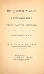 Cover of: Our national troubles.: A thanksgiving sermon. Delivered in the First Baptist church, before the First and the Tabernacle Baptist congregations of Philadelphia, on Thursday morning, Nov. 29, 1860