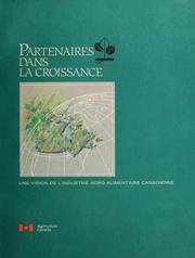 Cover of: Partenaires dans la croissance: une vision de l'industrie agro-alimentaire canadienne.