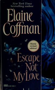 Cover of: Escape not my love by Elaine Coffman