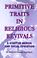 Cover of: Primitive Traits in Religious Revivals