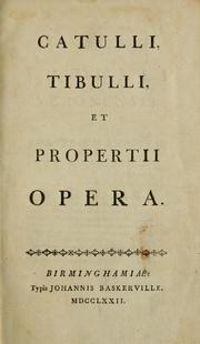 Cover of: Catulli, Tibulli, et Propertii opera.