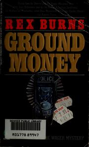 Cover of: Ground money by Rex Burns