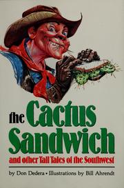 Cover of: The cactus sandwich and other tall tales of the Southwest by Don Dedera