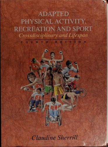 Adapted physical activity, recreation, and sport by Claudine Sherrill