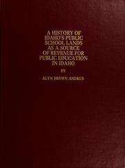 Cover of: A history of Idaho's public school lands as a source of revenue for public education in Idaho