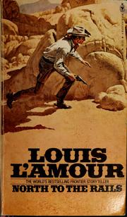 Cover of: North to the rails by Louis L'Amour