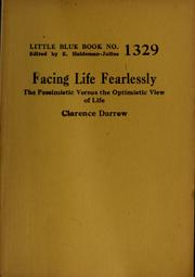 Cover of: Facing life fearlessly: the pessimistic versus the optimistic view of life