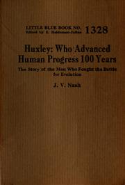 Huxley, who advanced human progress 100 years by James Vincent Nash