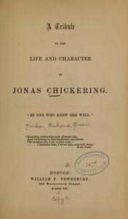 Cover of: A tribute to the life and character of Jonas Chickering